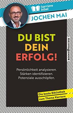 Du bist dein Erfolg!: Persönlichkeit analysieren. Stärken identifizieren. Potenziale ausschöpfen.