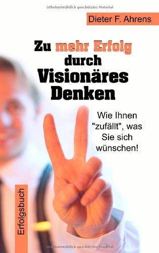 Zu mehr Erfolg durch Visionäres Denken