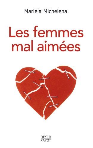 Les femmes mal aimées : des femmes prisonnières de relations destructrices et sans avenir