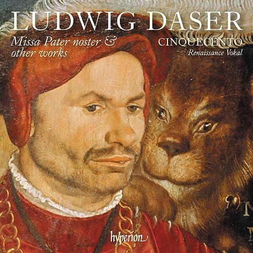 Ludwig Daser: Missa Pater noster u.a.