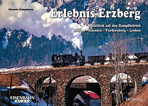 Erlebnis Erzberg: Rückblick auf den Dampfbetrieb Hieflau – Eisenerz – Vordernberg – Leoben