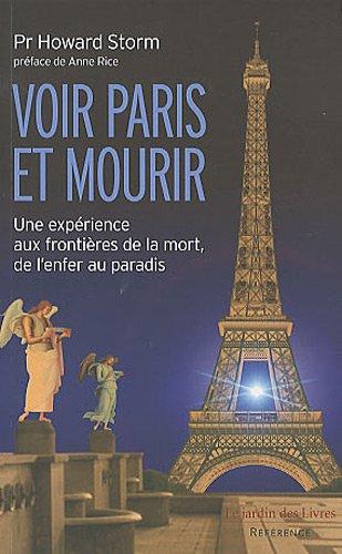 Voir Paris et mourir : une expérience aux frontières de la mort : de l'enfer au paradis