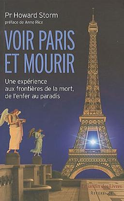 Voir Paris et mourir : une expérience aux frontières de la mort : de l'enfer au paradis