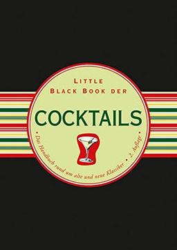 Little Black Book der Cocktails: Das Handbuch rund um alte und neue Klassiker (Little Black Books (Deutsche Ausgabe))