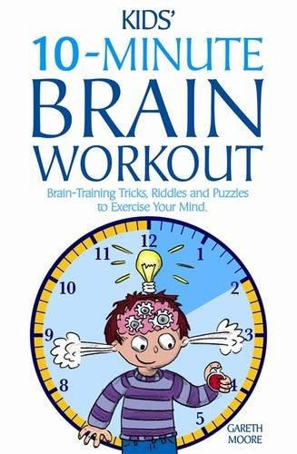 Kids' 10-Minute Brain Workout: Brain-Training Tricks, Riddles and Puzzles to Exercise Your Mind