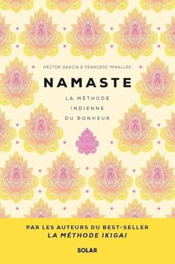 Namaste : la méthode indienne du bonheur