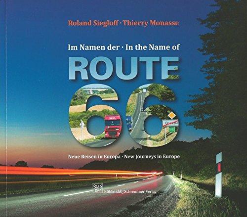 Im Namen der Route 66 - In the Name of Route 66: Neue Reisen in Europa - New Journeys in Europe