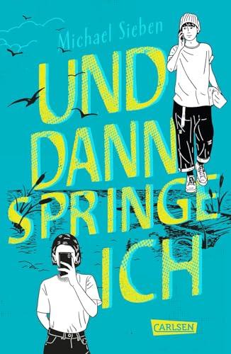 Und dann springe ich: Spannender Coming-of-Age-Roman über Freundschaft, Liebe und Mut