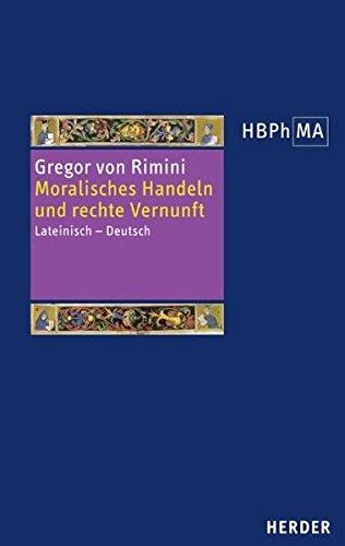 Moralisches Handeln und rechte Vernunft. Lectura super secundum Sententiarum, distinctiones 34-37. Kommentar zu den Distinktionen 34-37 des zweiten ... Bibliothek der Philosophie des Mittelalters)