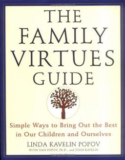 The Family Virtues Guide: Simple Ways to Bring Out the Best in Our Children and Ourselves