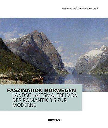 Faszination Norwegen: Landschaftsmalerei von der Romantik bis zur Moderne