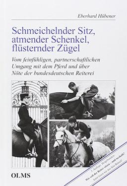 Schmeichelnder Sitz, atmender Schenkel, flüsternder Zügel: Vom feinfühligen, partnerschaftlichen Umgang mit dem Pferd und über Nöte der ... Wie soll der Reiter sitzen - und weshalb?