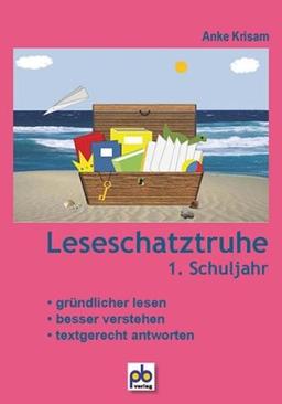 Leseschatztruhe 1. Schuljahr: Gründlicher lesen, besser verstehen, textgerecht antworten