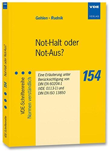 Not-Halt oder Not-Aus?: Eine Erläuterung unter Berücksichtigung von DIN EN 60204-1 (VDE 0113-1) und DIN EN ISO 13850