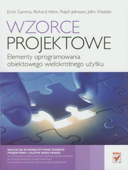 Wzorce projektowe: Elementy oprogramowania obiektowego wielokrotnego użytku