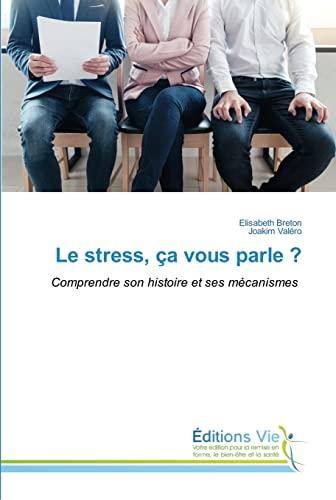 Le stress, ça vous parle ?: Comprendre son histoire et ses mécanismes