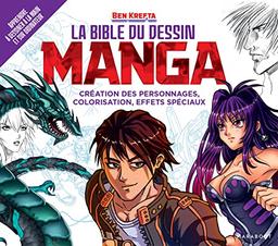 La bible du dessin : manga : création des personnages, colorisation, effets spéciaux