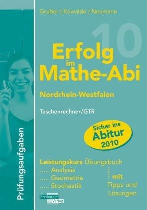 Erfolg im Mathe-Abi 2009 Nordrhein-Westfalen Prüfungsaufgaben Leistungskurs Taschenrechner/GTR: Analysis, Geometrie, Stochastik mit Tipps und Lösungen