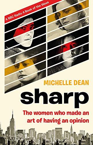 Sharp: The Women Who Made an Art of Having an Opinion