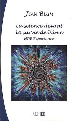 La science devant la survie de l'âme : expériences aux portes de la mort