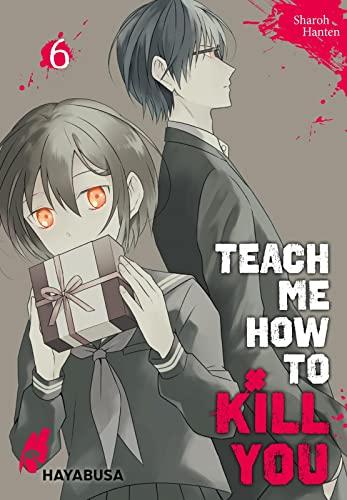 Teach me how to Kill you 6: Blutiger Manga-Thriller über einen Serienkiller und seine Schülerin! (6)