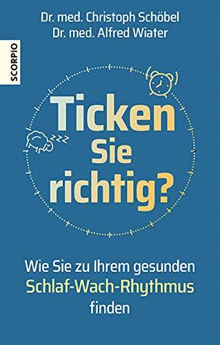 Ticken Sie richtig?: Wie Sie zu Ihrem gesunden Schlaf-Wach-Rhythmus finden