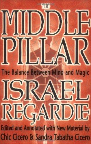 Middle Pillar: The Balance Between Mind and Magic: Formerly the Middle Pillar