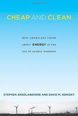 Cheap and Clean: How Americans Think about Energy in the Age of Global Warming (The MIT Press)