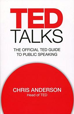 TED Talks: The Official TED Guide to Public Speaking