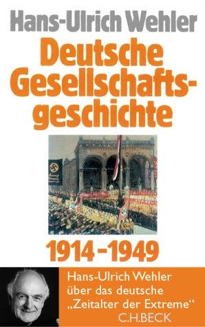 Deutsche Gesellschaftsgeschichte  Bd. 4: Vom Beginn des Ersten Weltkrieges bis zur Gründung der beiden deutschen Staaten 1914-1949: Vom Beginn des ... Gründung der beiden deutschen Staaten: Band 4