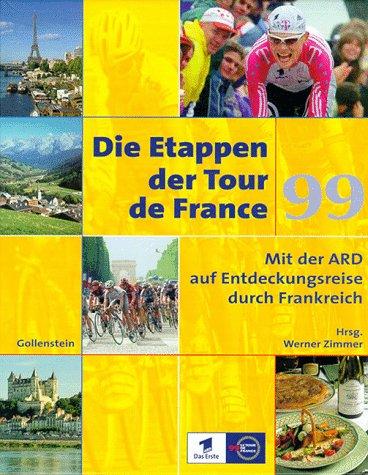 Die Etappen der Tour de France 99. Mit der ARD auf Entdeckungsreise durch Frankreich