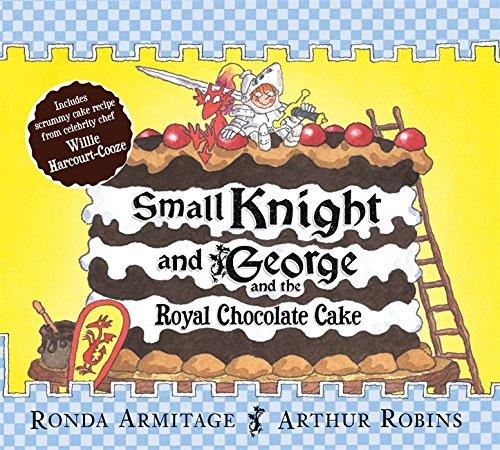 Small Knight and George and the Royal Chocolate Cake (Small Knight & George)