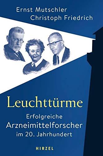 Leuchttürme - Erfolgreiche Arzneimittelforscher im 20. Jahrhundert