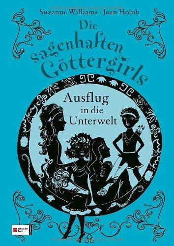 Die sagenhaften Göttergirls, Band 02: Ausflug in die Unterwelt