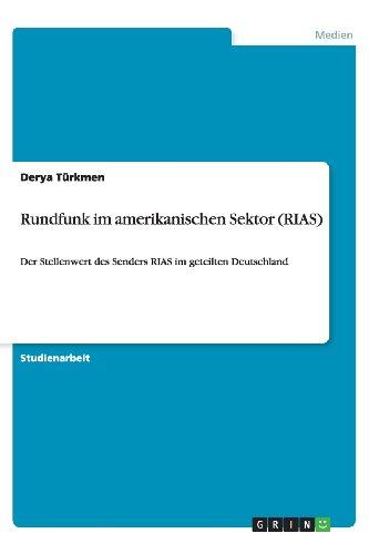 Rundfunk im amerikanischen Sektor (RIAS): Der Stellenwert des Senders RIAS im geteilten Deutschland