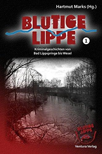 Blutige Lippe: Kriminalgeschichten von Bad Lippspringe bis Wesel