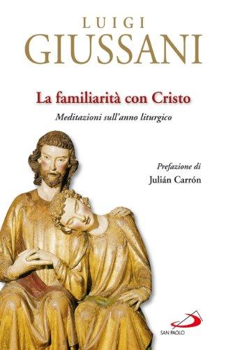 La familiarità con Cristo. Meditazioni sull'anno liturgico (Il pozzo - 2ª serie, Band 41)