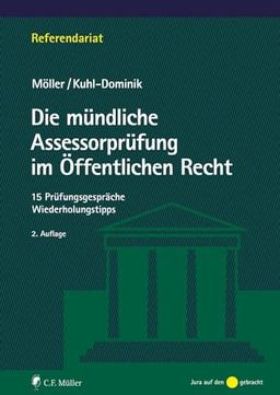 Die mündliche Assessorprüfung im Öffentlichen Recht: 15 Prüfungsgespräche - Wiederholungstipps (Referendariat)