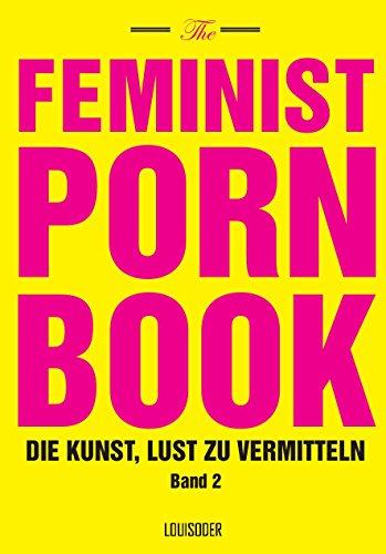 The Feminist Porn Book, Band 2: Die Kunst, Lust zu vermitteln