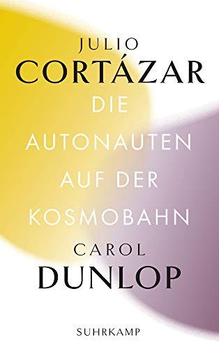 Die Autonauten auf der Kosmobahn: Eine zeitlose Reise Paris – Marseille (Bibliothek Suhrkamp)