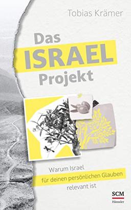 Das Israel-Projekt: Warum Israel für deinen persönlichen Glauben relevant ist (Israel neu entdecken)