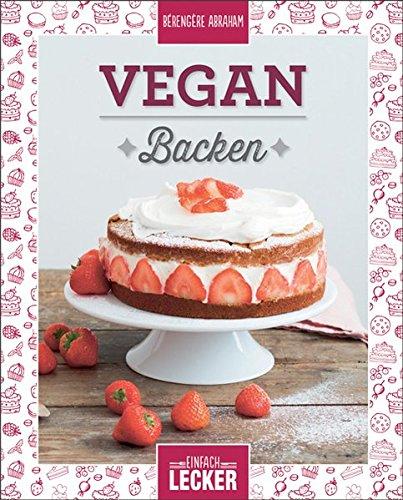 Einfach lecker: Vegan Backen