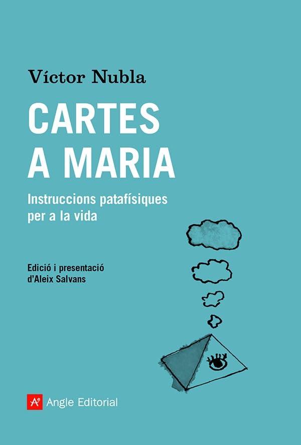 Cartes a Maria: Instruccions patafísiques per a la vida (El far, Band 50)