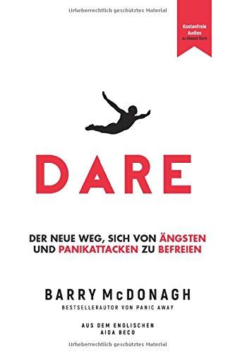 DARE: Der neue Weg, sich von Ängsten und Panikattacken zu befreien