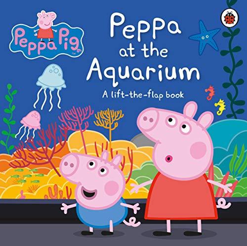 Peppa Pig: Peppa at the Aquarium: A Lift-the-Flap Book