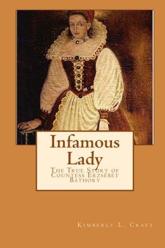 Infamous Lady: The True Story of Countess Erzsébet Báthory