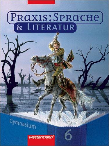 Praxis Sprache - Ausgabe für Gymnasien: Praxis Sprache & Literatur - Sprach- und Lesebuch für Gymnasien: Schülerband 6