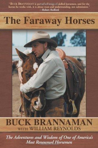 The Faraway Horses: The Adventures and Wisdom of One of America's Most Renowned Horsemen: The Adventures and Wisdom of an American Horse Whisperer