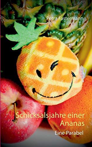 Schicksalsjahre einer Ananas: Eine Parabel