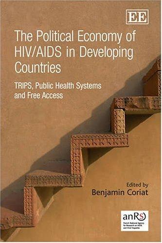 The Political Economy of HIV/AIDS in Developing Countries: TRIPS, Public Health Systems and Free Access